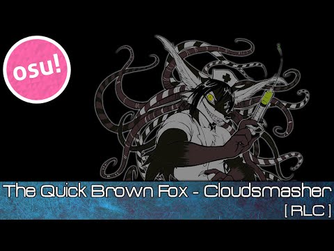 osu! - The Quick Brown Fox - Cloudsmasher [RLC] - Played by Doomsday