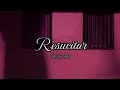 resucitar - tercer cielo (letra)