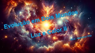 011 - LUZ E CALOR II - EVOLUÇÃO EM DOIS MUNDOS