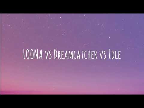 LOONA vs Dreamcatcher vs IDLE