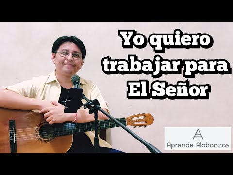 Yo Quiero Trabajar Por El Señor - Musica…