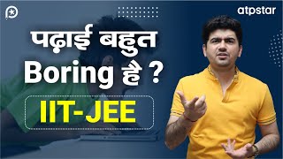 Feeling bored during Study ? IIT JEE preparation Tips | Vineet Khatri Sir | ATP STAR Kota