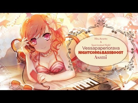 Riku Avanto&Spermaiset Nakit-Vessapaperiorava [Nightcore&BassBoost] READ DESC