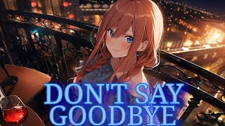 Nightcore - Don&#39;t Say Goodbye (Alok &amp; Ilkay Sencan) [Lyrics]