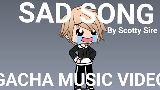 SAD SONG SCOTTY SIRE | GACHA MUSIC VIDEO