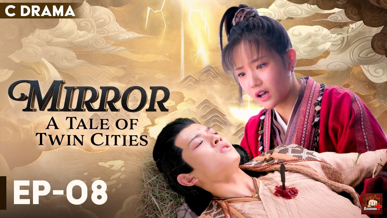 Mirror : A Tale Of Twin Cities – Ep #08 | Hindi Dubbed C Drama | Eng Subs | Chinese Fantasy Romance