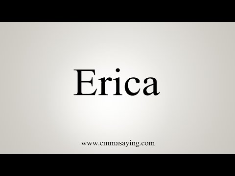 How To Say Erica