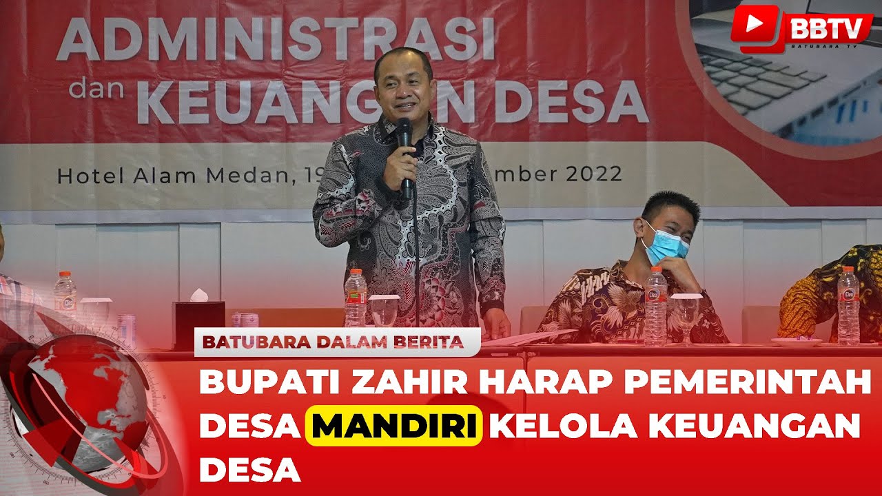 BUPATI ZAHIR HARAP PEMERINTAH DESA MANDIRI KELOLA KEUANGAN DESA