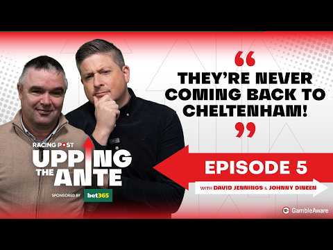 Upping The Ante | Episode 5 | Cheltenham Festival 2026 Ante-Post Tips