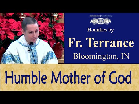 Humility, Mercy, and Charity of Mary, Mother of God - Jan 01 - Homily - Fr Terrance