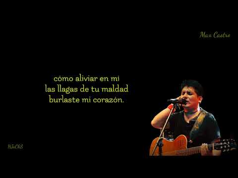 Duele Amar - Max Castro (con letra).