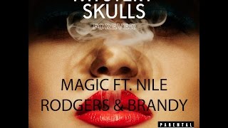 Mystery Skulls - Magic (ft. Nile Rodgers &amp; Brandy) (Lyrics)