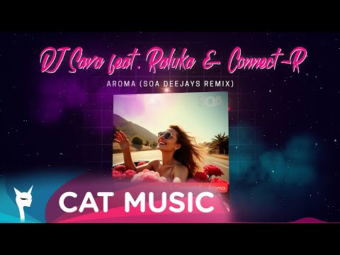 Dj Sava feat. Raluka x Connect-R - Aroma (SOA Deejays Remix)