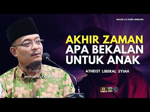 DATO USTAZ KAZIM ELIAS -  AKHIR ZAMAN APA BEKALAN UNTUK ANAK