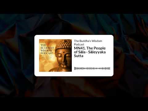 MN41. The People of Sāla - Sāleyyaka Sutta | The Buddha’s Wisdom Podcast
