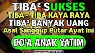 Download lagu TIBA TIBA SUKSES DAN KAYA RAYA DENGAN LANTUNAN DZIKIR & DO'A ANAK YATIM mp3