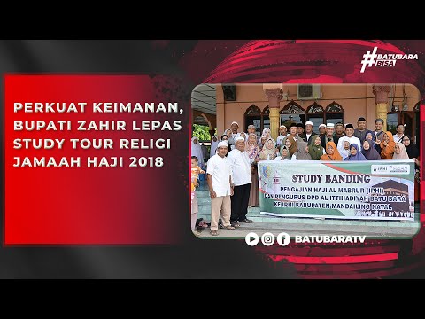 PERKUAT KEIMANAN, BUPATI ZAHIR LEPAS STUDY TOUR RELIGI JAMAAH HAJI 2018