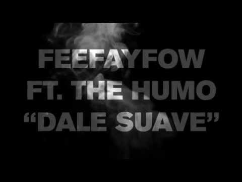 Fee Fay Fow ft. The Humo - Dale Suave