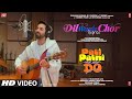 Dil Waale Chor Reprise Ayushmann Khurrana Pati Patni Aur Woh Do Rochak Kohli T Series