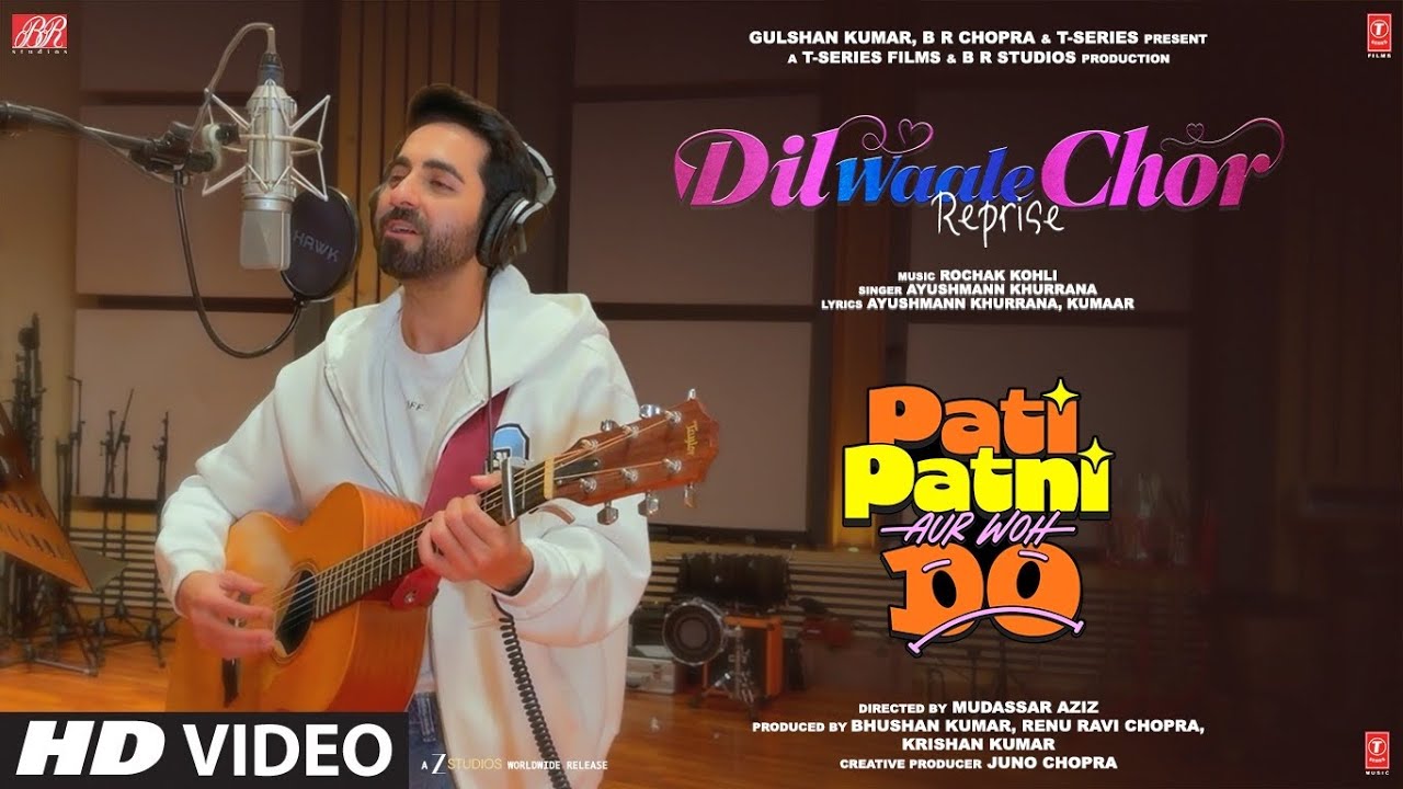 Dil Waale Chor (Reprise) - Ayushmann Khurrana | Rochak Kohli | Pati Patni Aur Woh Do | T-Series