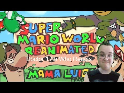 Doctor 17th Who Reacts To The Mama Luigi Project - Super Mario World Reanimated Collab 2017