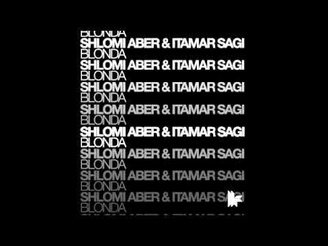 Shlomi Aber & Itamar Sagi 'Blonda' (Original Club Mix)