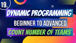 Download the video "19. Count Number of Teams | Dynamic Programming Series | LeetCode Medium 1395"