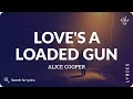Alice Cooper - Love's a loaded gun (Lyrics for Desktop)