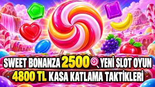SWEET BONANZA 2500 🍭 YENİ SLOT OYUN  4.800 TL KASA KATLAMA TAKTİKLERİ  🍭SLOT OYU