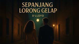 Download lagu Sepanjang Lorong Gelap – D’LLOYD (Jazz Lounge Bossanova Version) mp3