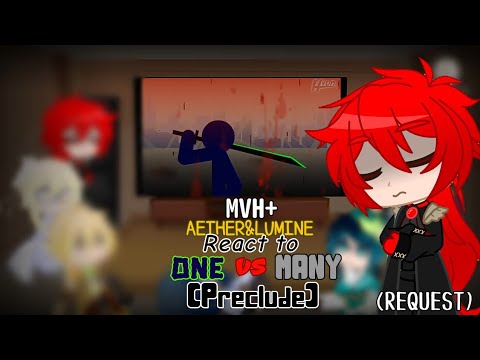 {GENSHIN IMPACT} MVH + AETHER&LUMINE REACT TO ONE VS MANY [PRECLUDE] (REQUEST)