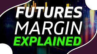 Futures Margin Explained