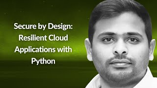 Download the video "Secure by Design: Resilient Cloud Applications with Python | Sandeep Batchu | Conf42 Python 2025"