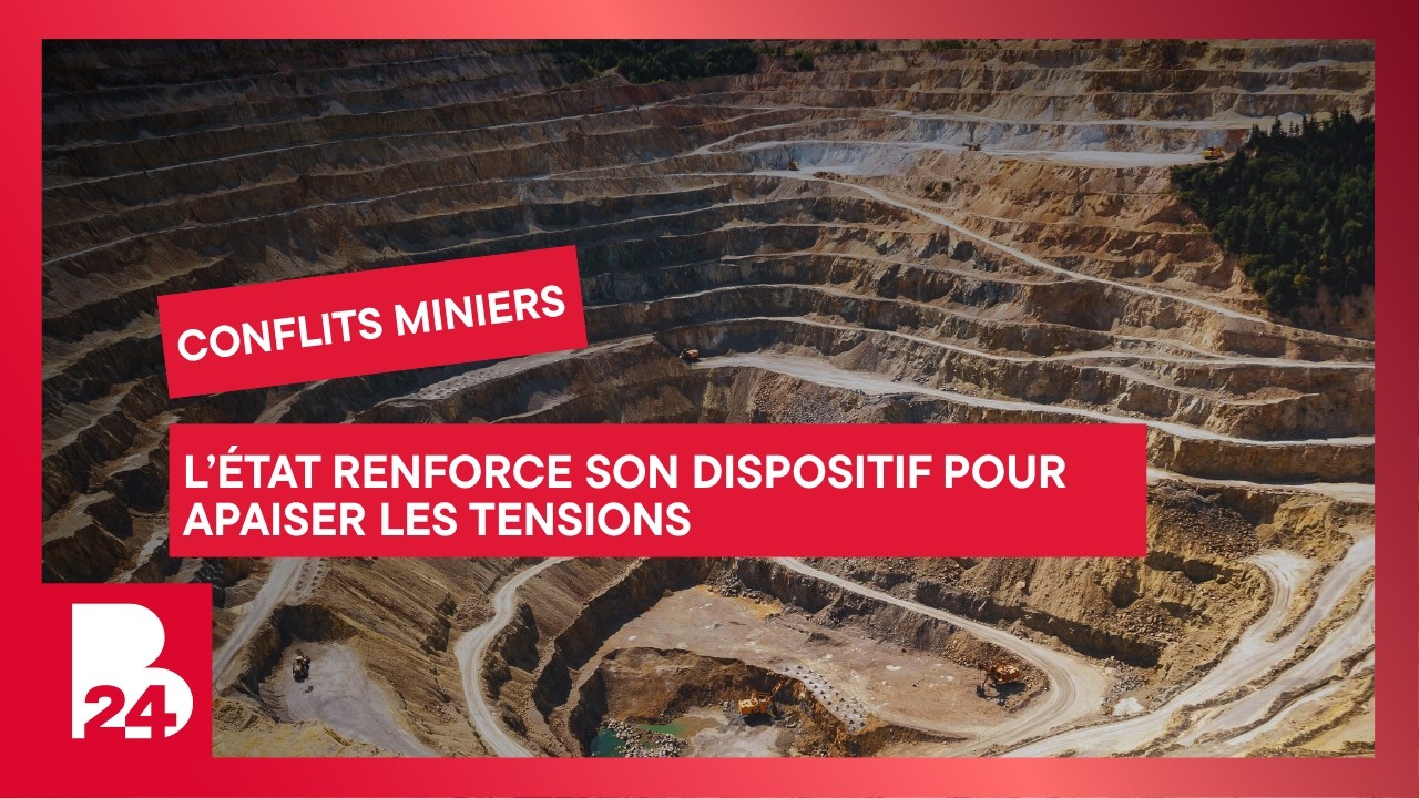 Conflits miniers : L’État renforce son dispositif pour apaiser les tensions