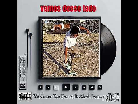 Valdmar Da Barra ft Abel Dense_ vamos desse lado