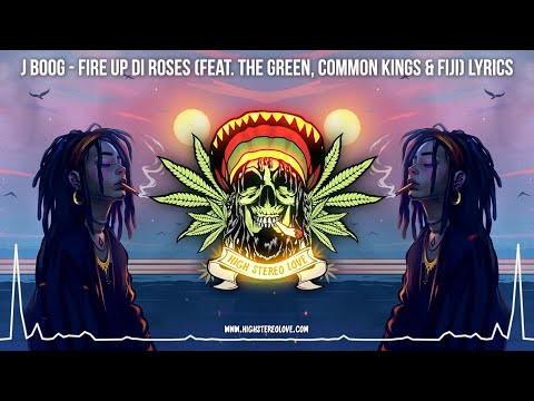 J Boog - Fire Up Di Roses (Feat. The Green, Common Kings & Fiji) 🍁 New Reggae 2024 / Lyric Video