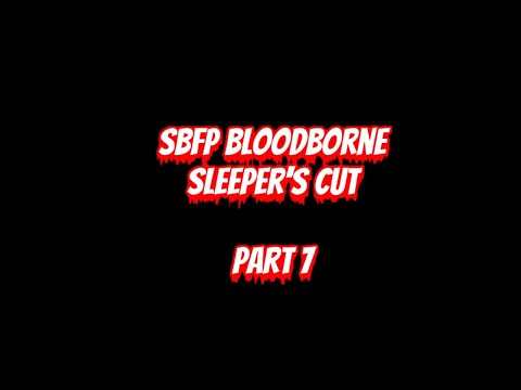Super Best Friends Play Bloodborne | Sleeper's Cut, Part 7 (The Old Hunters DLC W/ Matt)