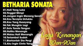 Download lagu Lagu Terbaik Betharia Sonata || Lagu Pop Nostalgia 80an - 90an || Hati Yang Luka mp3