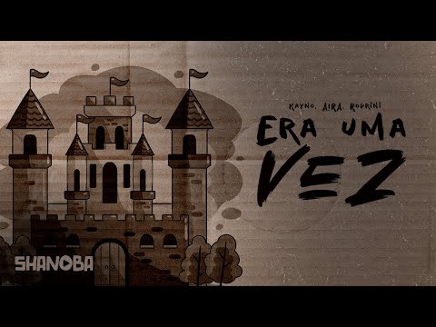 Kayno, A!RA, Rodrini - Era Uma Vez (LETRA) | Shanoba