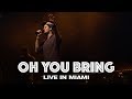 OH YOU BRING - LIVE IN MIAMI - Hillsong UNITED