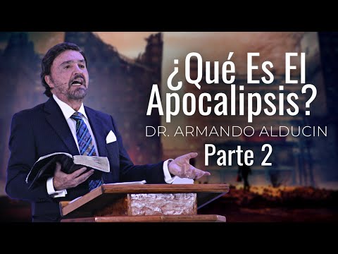 What Is the Apocalypse? | Part Two | Dr. Armando Alducin