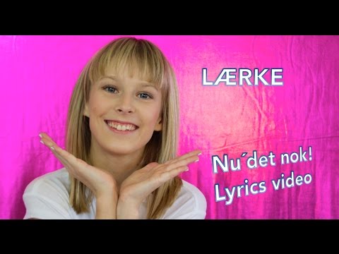 Lærke - Nu´det nok! - Lyrics video
