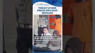 Terlilit Utang Pinjol senilai Rp 8 Juta, Picu Aksi Pembunuhan Berujung Mutilasi Wanita di Sleman
