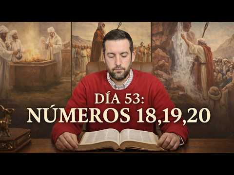 DAY 53 - Numbers 18, 19, 20 / The Bible in 1 Year / Juan Manuel Vaz
