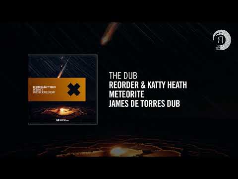 The Dub: ReOrder & Katty Heath - Meteorite (James de Torres Dub)