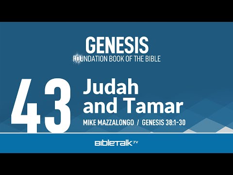 Judah and Tamar (Genesis 38 Bible Study) – Mike Mazzalongo | BibleTalk.tv