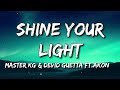 MASTER KG DEVID GUETTA SHINE YOUR LIGHT Ft AKON AUDIO SONG