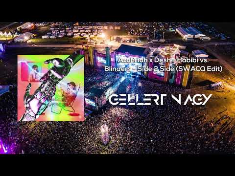 Azahriah x Desh - Habibi vs. Blinders - Side 2 Side (SWACQ Edit) (Gellert Nagy Mashup)