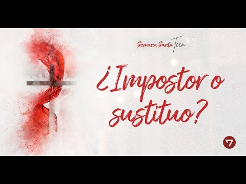 ¿Impostor o sustituto? | Tema 3 Semana Santa 2020