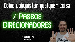Como conseguir o que quiser - 7 Passos Direcionadores para suas Metas